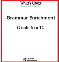 GLENCOE Writers Choice Grammar Enrichment Workbook Grade 6 to Grade 12 GLENCOE Writers Choice Grammar Enrichment Workbook Grade 6 to Grade 12