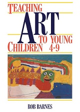 Teaching Art to Young Children 4-9 by Rob Barnes Teaching Art to Young Children 4-9 by Rob Barnes