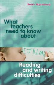 What Teachers Need to Know About Reading and Writing Difficulties What Teachers Need to Know About Reading and Writing Difficulties