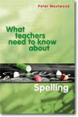 What Teachers Need to Know About Spelling What Teachers Need to Know About Spelling