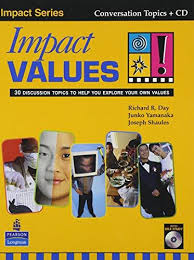 Impact Values 30 Discussion Topics to Help You Explore Your Own Values Student Book with Self-Study Impact Values 30 Discussion Topics to Help You Explore Your Own Values Student Book with Self-Study