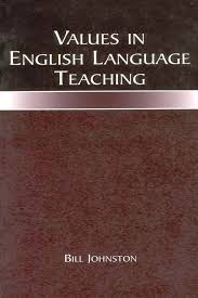 Values in English Language Teaching by Bill Johnston Values in English Language Teaching by Bill Johnston