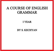 A Course of English Grammar I Year by Kechyan A Course of English Grammar I Year by Kechyan