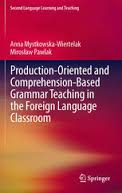 Production-Oriented and Comprehension Based Grammar Teaching in the Foreign Language Classroom Production-Oriented and Comprehension Based Grammar Teaching in the Foreign Language Classroom