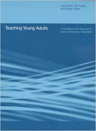 Teaching Young Adults A handbook for teachers in Post Compulsory Education Teaching Young Adults A handbook for teachers in Post Compulsory Education