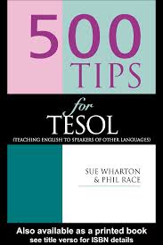 500 Tips for Tesol by Sue Wharton and Phil Race