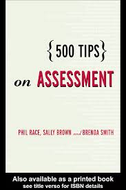 500 Tips on Assessment 2nd Edition by Phil Race - Sally Brown and Brenda Smith 500 Tips on Assessment 2nd Edition by Phil Race - Sally Brown and Brenda Smith
