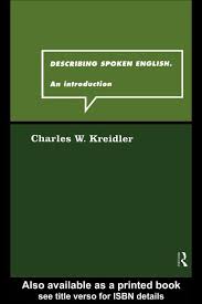 Describing Spoken English An Introduction By Charles W Kreidler Describing Spoken English An Introduction By Charles W Kreidler