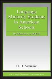 Language Minority Students in American Schools An Education in English by H Douglas Adamson Language Minority Students in American Schools An Education in English by H Douglas Adamson