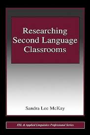 Researching Second Language Classrooms by Sandra Lee McKay (ESL and Applied Linguistics Professional Series) Researching Second Language Classrooms by Sandra Lee McKay (ESL and Applied Linguistics Professional Series)