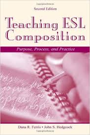 Teaching ESL Composition 2nd Edition by Dana Ferris and John S Hedgcock Teaching ESL Composition 2nd Edition by Dana Ferris and John S Hedgcock