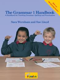 The Grammar Handbook 1 - A Handbook for Teaching Grammar and Spelling The Grammar Handbook 1 - A Handbook for Teaching Grammar and Spelling