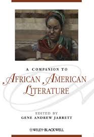 A Companion to African American Literature (Blackwell Companions to Literature and Culture Series) A Companion to African American Literature (Blackwell Companions to Literature and Culture Series)