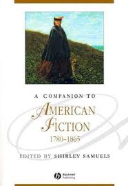 A Companion to American Fiction 1780 - 1865 (Blackwell Companions to Literature and Culture Series) A Companion to American Fiction 1780 - 1865 (Blackwell Companions to Literature and Culture Series)