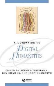 A Companion to Digital Humanities (Blackwell Companions to Literature and Culture Series) A Companion to Digital Humanities (Blackwell Companions to Literature and Culture Series)