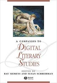 A Companion to Digital Literary Studies (Blackwell Companions to Literature and Culture Series) A Companion to Digital Literary Studies (Blackwell Companions to Literature and Culture Series)