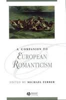 A Companion to European Romanticism (Blackwell Companions to Literature and Culture Series)