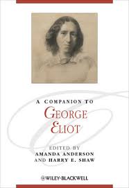 A Companion to George Eliot (Blackwell Companions to Literature and Culture Series) A Companion to George Eliot (Blackwell Companions to Literature and Culture Series)