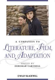 A Companion to Literature Film and Adaptation (Blackwell Companions to Literature and Culture Series) A Companion to Literature Film and Adaptation (Blackwell Companions to Literature and Culture Series)