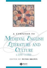 A Companion to Medieval English Literature and Culture c.1350 - c.1500 (Blackwell Companions to Literature and Culture Series) A Companion to Medieval English Literature and Culture c.1350 - c.1500 (Blackwell Companions to Literature and Culture Series)