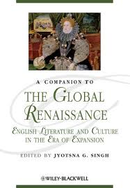 A Companion to the Global Renaissance English Literature and Culture in the Era of Expansion
