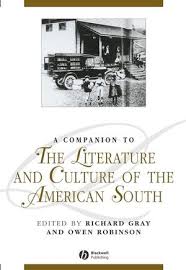 A Companion to the Literature and Culture of the American South A Companion to the Literature and Culture of the American South
