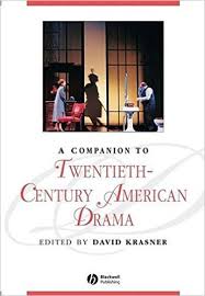 A Companion to Twentieth-Century American Drama A Companion to Twentieth-Century American Drama