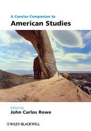 A Concise Companion to American Studies A Concise Companion to American Studies