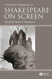 A Concise Companion to Shakespeare on Screen A Concise Companion to Shakespeare on Screen
