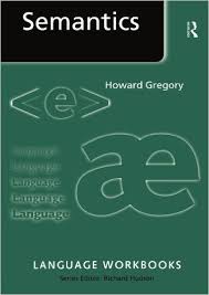 ROUTLEDGE Semantics (Language Workbooks Series) by Howard Gregory