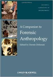 A Companion to Forensic Anthropology (Blackwell Companions to Anthropology) A Companion to Forensic Anthropology (Blackwell Companions to Anthropology)