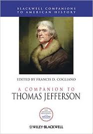 A Companion to Thomas Jefferson (Blackwell Companions to American History Series) A Companion to Thomas Jefferson (Blackwell Companions to American History Series)