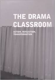 The Drama Classroom Action Reflection Transformation by Philip Taylor The Drama Classroom Action Reflection Transformation by Philip Taylor