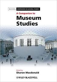 A Companion to Museum Studies (Blackwell Companions in Cultural Studies Series) A Companion to Museum Studies (Blackwell Companions in Cultural Studies Series)
