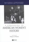 A Companion to American Womens History (Blackwell Companions to American History Series) A Companion to American Womens History (Blackwell Companions to American History Series)