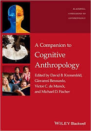 A Companion to Cognitive Anthropology (Blackwell Companions to Anthropology Series) A Companion to Cognitive Anthropology (Blackwell Companions to Anthropology Series)