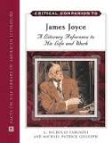 Critical Companion to James Joyce A Literary Reference to His Life And Work Critical Companion to James Joyce A Literary Reference to His Life And Work