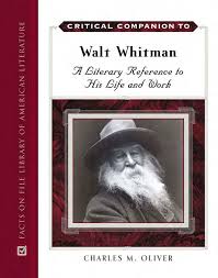 Critical Companion To Walt Whitman A Literary Reference To His Life And Work