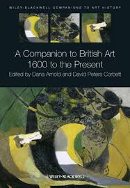 A Companion to British Art 1600 to the Present (Blackwell Companions to Art History Series) A Companion to British Art 1600 to the Present (Blackwell Companions to Art History Series)