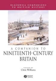 A Companion to Nineteenth-Century Britain (Blackwell Companions to British History Series) A Companion to Nineteenth-Century Britain (Blackwell Companions to British History Series)