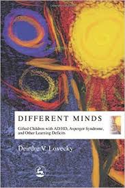 Different Minds Gifted Children With AdHd Asperger Syndrome and Other Learning Deficits Different Minds Gifted Children With AdHd Asperger Syndrome and Other Learning Deficits