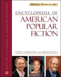 Encyclopedia of American Popular Fiction by Geoff Hamilton and Brian Jones Encyclopedia of American Popular Fiction by Geoff Hamilton and Brian Jones