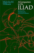 A Companion to The Iliad - Malcolm Willcock A Companion to The Iliad - Malcolm Willcock