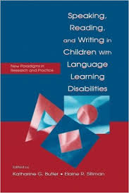 Speaking Reading and Writing in Children With Language Learning Disabilities New Paradigms in Research and Practice Speaking Reading and Writing in Children With Language Learning Disabilities New Paradigms in Research and Practice