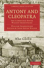 CAMBRIDGE Antony and Cleopatra The Cambridge Dover Wilson Shakespeare CAMBRIDGE Antony and Cleopatra The Cambridge Dover Wilson Shakespeare