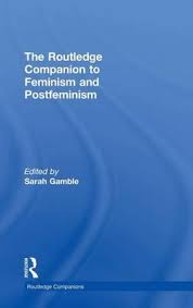 The Routledge Companion to Feminism and Postfeminism by Sarah Gamble