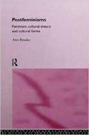 Postfeminisms Feminism Cultural Theory and Cultural Forms by Ann Brooks Postfeminisms Feminism Cultural Theory and Cultural Forms by Ann Brooks
