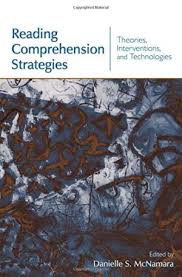 Reading Comprehension Strategies Theories Interventions and Technologies by Danielle S McNamara Reading Comprehension Strategies Theories Interventions and Technologies by Danielle S McNamara