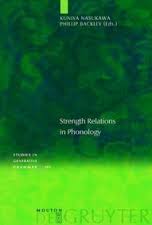 Strength Relations in Phonology (Studies in Generative Grammar) Strength Relations in Phonology (Studies in Generative Grammar)