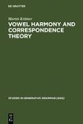 Vowel Harmony and Correspondence Theory (Studies in Generative Grammar 66) Vowel Harmony and Correspondence Theory (Studies in Generative Grammar 66)